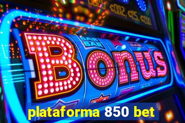 plataforma 850 bet